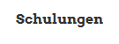 Schulungen